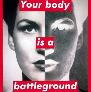 © Barbara Kruger Barbara Kruger, Untitled (Your body is a battleground), 1989